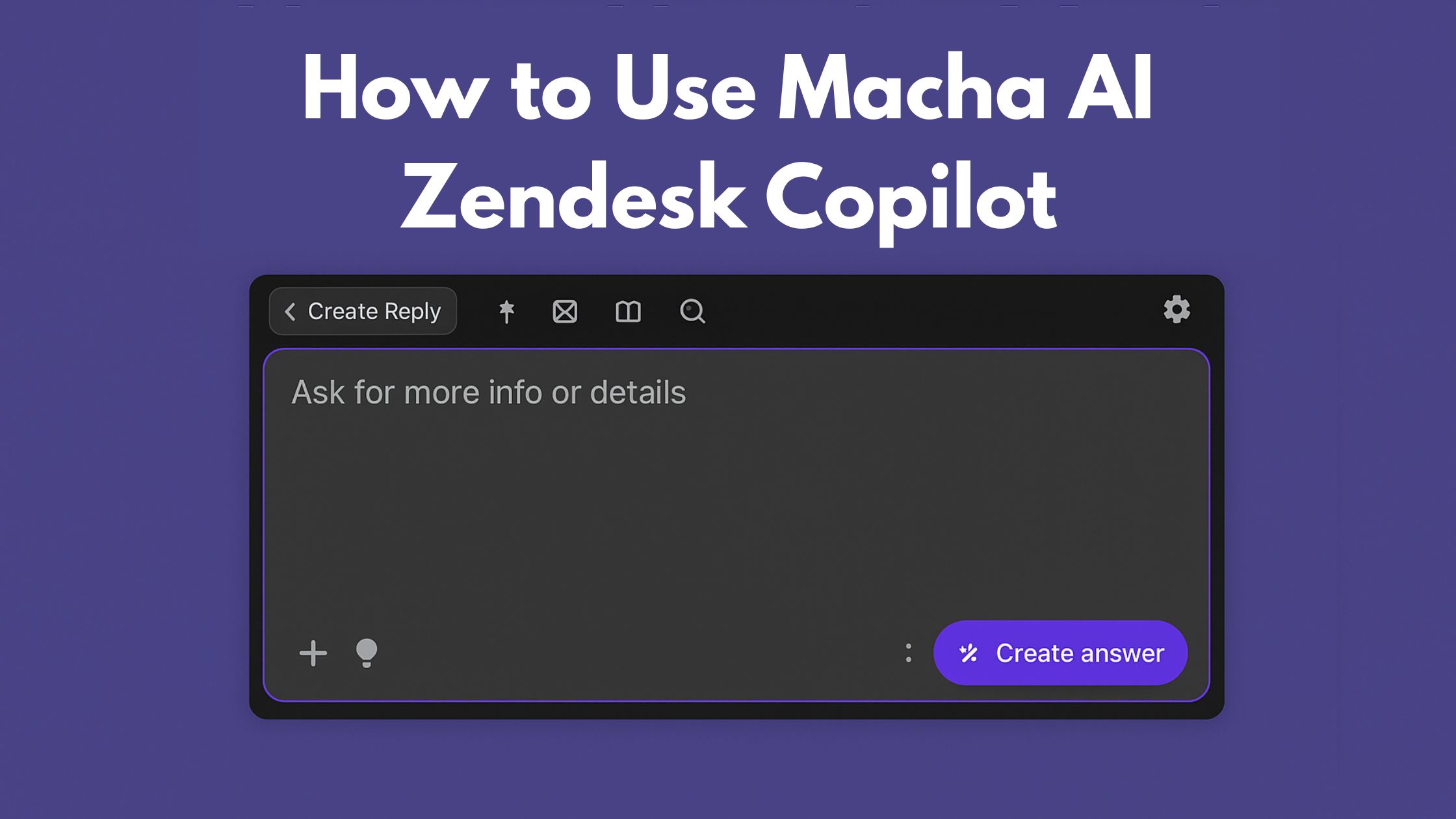How to Use Macha AI: Your Complete Guide to the Zendesk Copilot