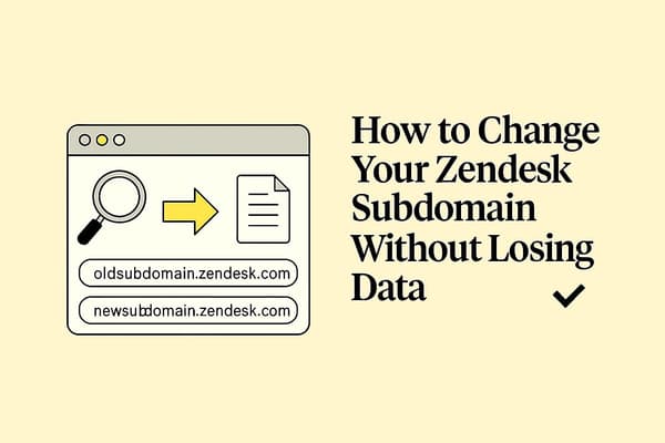 How to Change Your Zendesk Subdomain Without Losing Data: A Complete Guide for Admins
