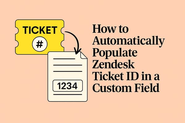 How to Automatically Populate Zendesk Ticket ID in a Custom Field