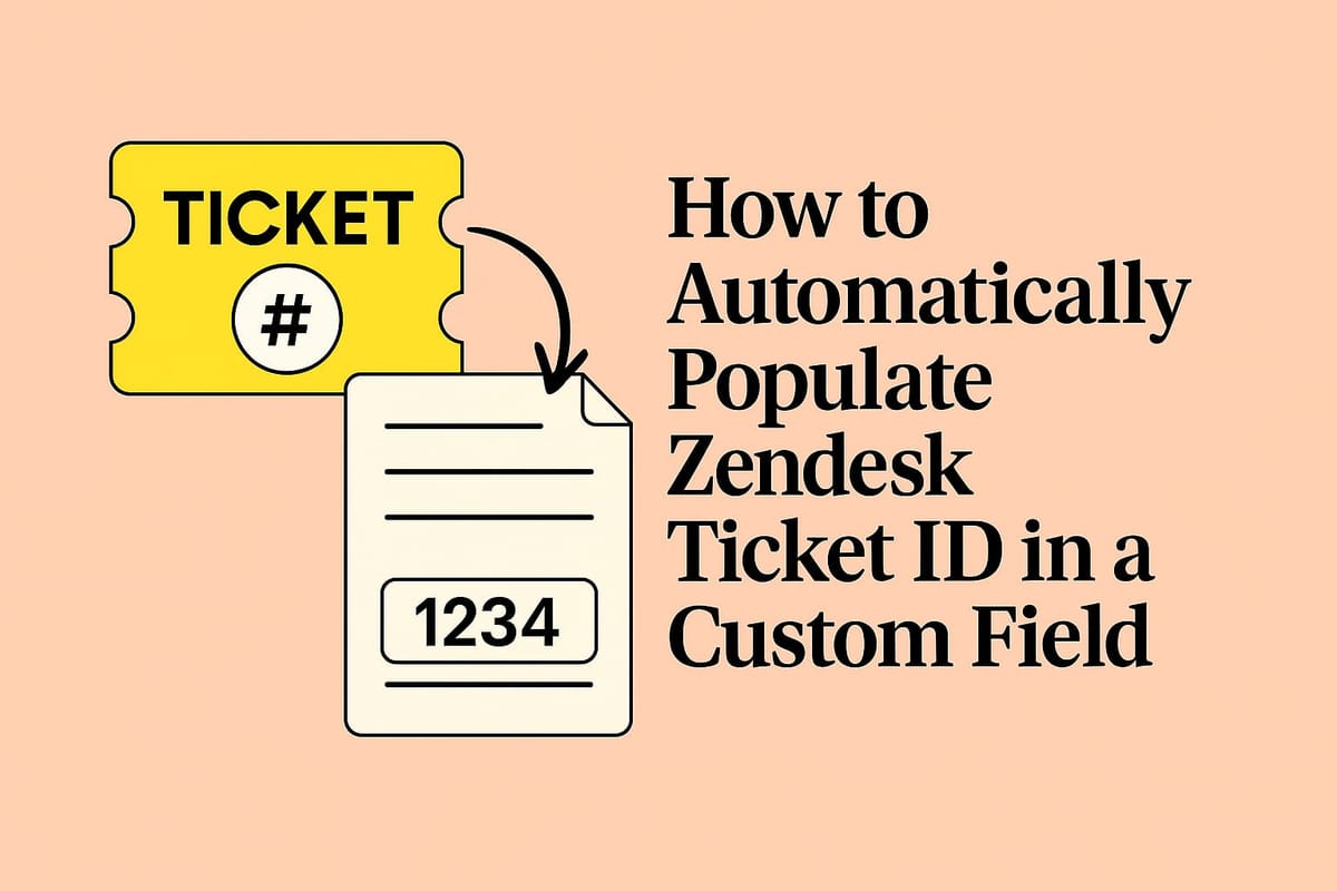 How to Automatically Populate Zendesk Ticket ID in a Custom Field