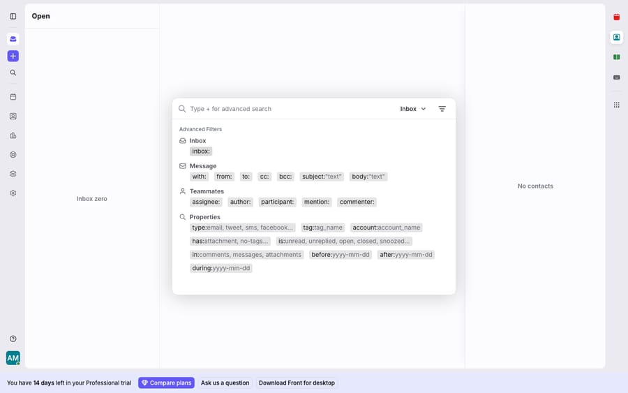 Front's advanced search with the operator/filter builder open ("Type + for advanced search"). The Advanced Filters menu lists every operator grouped by category: Inbox (inbox:); Message (with:, from:, to:, cc:, bcc:, subject:, body:); Teammates (assignee:, author:, participant:, mention:, commenter:); and Properties (type:, tag:, account:, has:, is:unread/unreplied/open/closed/snoozed, in:, before:, after:, during:).