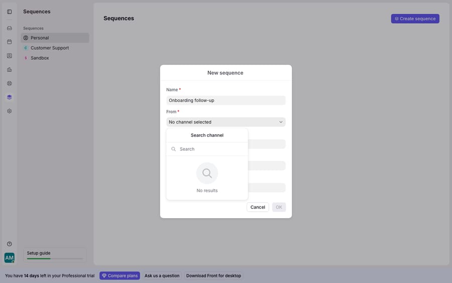 The first step of creating a Front sequence: the "New sequence" dialog with a name (Onboarding follow-up) and the required "From" channel picker open, which returns "No results" because a personal sending channel must be connected first. Until a channel is chosen the OK button stays disabled and the step/delay builder can't be opened. (Honest, partial state: the multi-step sequence builder is gated behind connecting a personal channel on this trial.)
